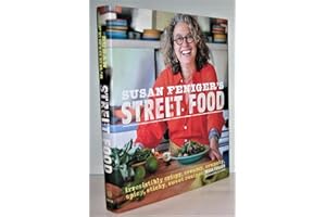 Susan Feniger's Street Food: Irresistibly Crispy, Creamy, Crunchy, Spicy, Sticky, Sweet Recipes