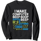 Network Engineer I Make Computer Beep Boop Beep Sweatshirt
