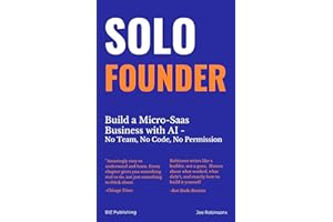 SOLO FOUNDER: The Non-Technical Founder's Playbook for Building AI-Powered Software Products