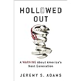 Hollowed Out: A Warning about America's Next Generation