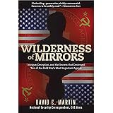Wilderness of Mirrors: Intrigue, Deception, and the Secrets that Destroyed Two of the Cold War's Most Important Agents