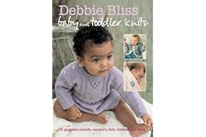 Debbie Bliss Baby and Toddler Knits: 20 gorgeous jackets, sweaters, hats, bootees and more