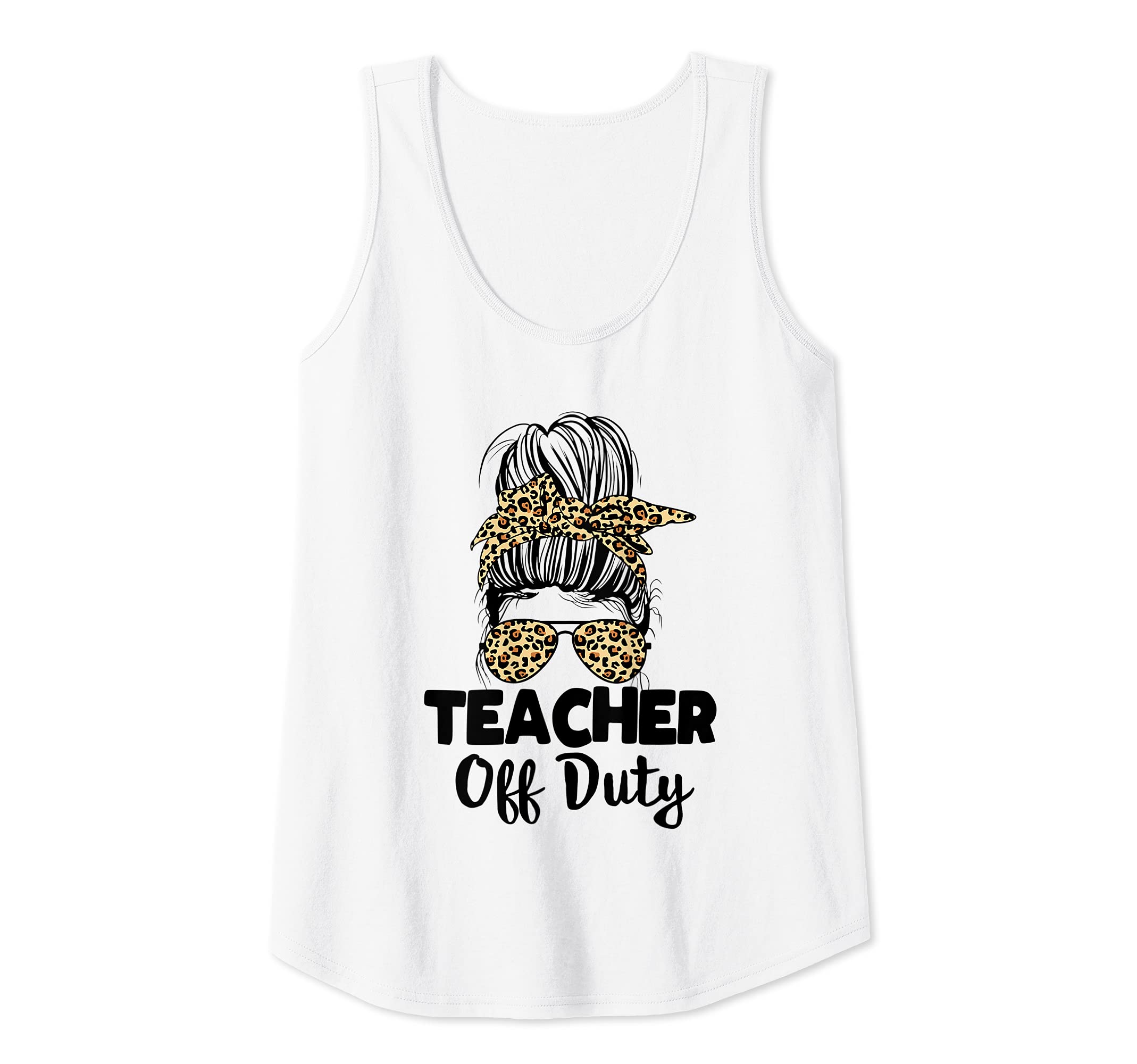 Womens Last Day of School for Teacher Messy Bun Teacher Off Duty Tank Top