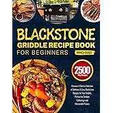Blackstone Griddle Recipe Book for Beginners: Discover A Diverse Selection of Delicious & Easy Blackstone Recipes for Your Griddle, Perfect for Outdoor Gatherings and Memorable Picnics