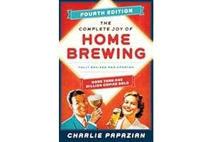 The Complete Joy of Homebrewing: Fully Revised and Updated