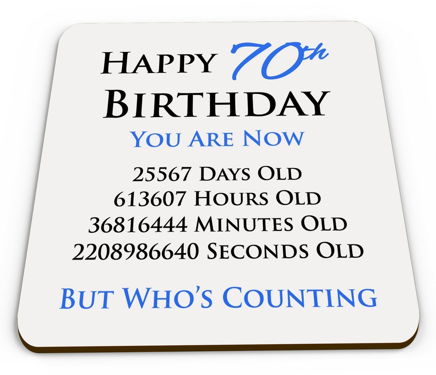 Happy 70th Birthday You are Now Days Hours Minutes Seconds Old Novelty Glossy Mug Coaster - Blue