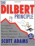 The Dilbert Principle: A Cubicle's-Eye View of Bosses, Meetings, Management Fads & Other Workplace Afflictions