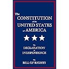 The Constitution of the United States of America: The Declaration of Independence, The Bill of Rights