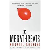 MegaThreats: Ten Dangerous Trends That Imperil Our Future, And How to Survive Them