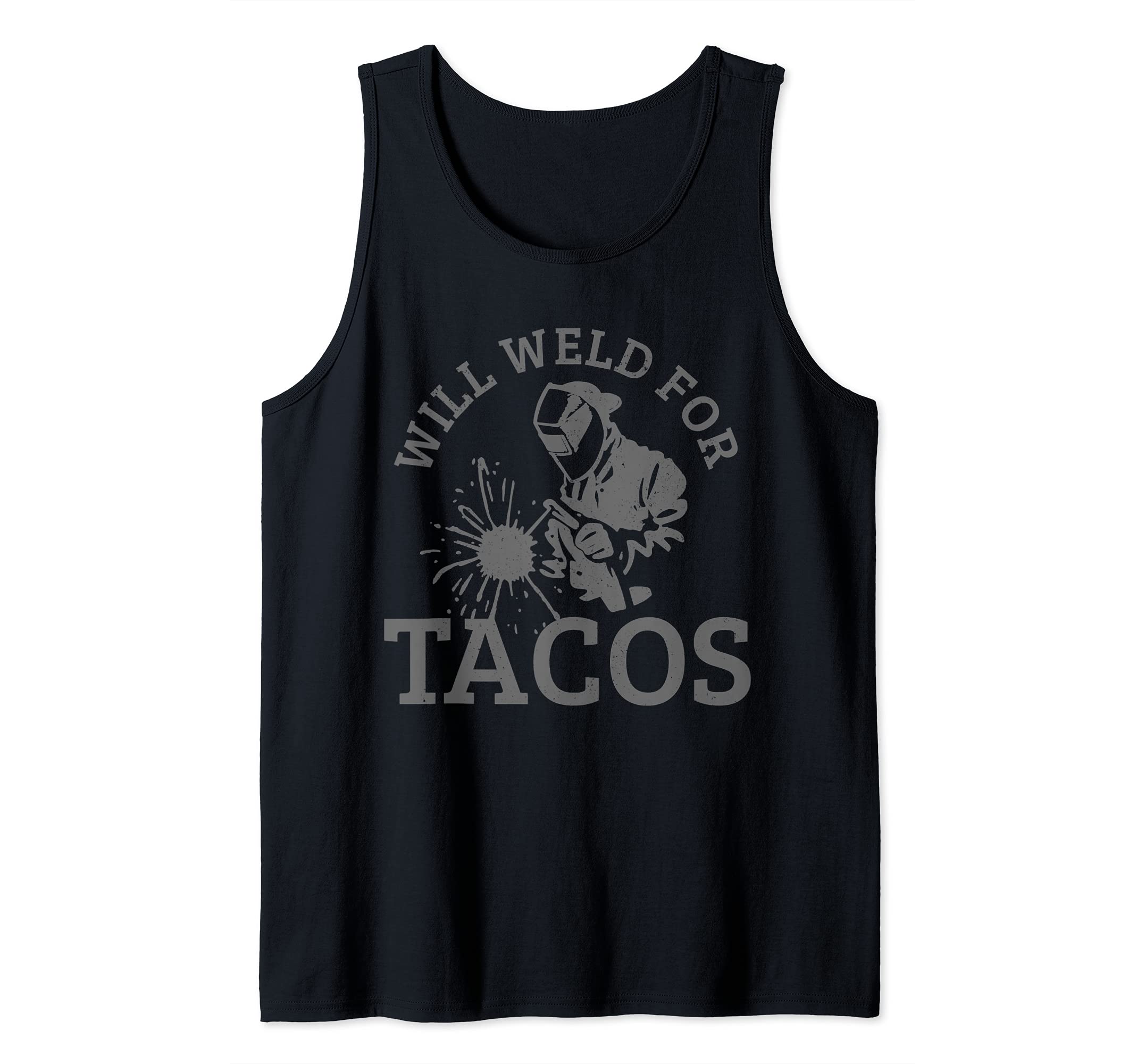 Mens Will Weld For Tacos Funny Welding Welder Gift Tank Top