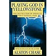 Playing God in Yellowstone: The Destruction of America's First National Park (with an Epilogue by the Author)