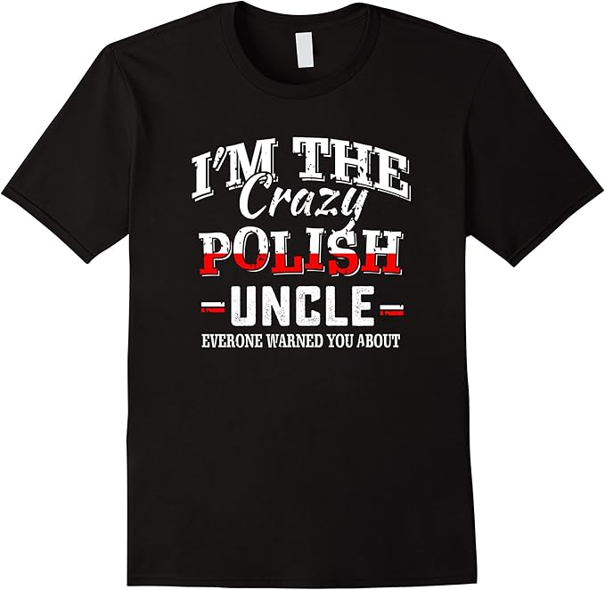 Mens Crazy Polish uncle tshirt Clothing