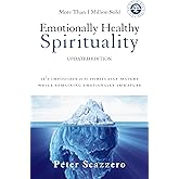 Emotionally Healthy Spirituality: It's Impossible to Be Spiritually Mature, While Remaining Emotionally Immature