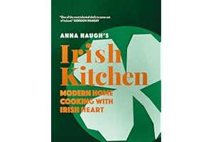 Anna Haugh's Irish Kitchen: Modern home cooking with Irish heart