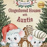 Gingerbread Houses with Auntie: A Magical Christmas Story of Family, Traditions, and Sweet Memories