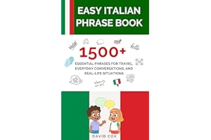 EASY ITALIAN PHRASE BOOK: 1,500+ ESSENTIAL PHRASES FOR TRAVEL, EVERYDAY CONVERSATIONS, AND REAL-LIFE SITUATIONS
