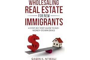 Wholesaling Real Estate for New Immigrants: A Step-by-Step Guide to No-Money-Down Deals