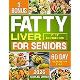 Fatty Liver Diet Cookbook for Seniors: Hundreds of Delicious and Easy Recipes to Revitalize and Naturally Detox Your Liver | The Ultimate NAFLD Healing Guide