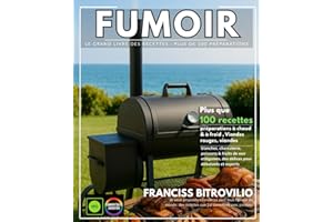 Fumoir – Le Grand Livre des Recettes : Plus de 100 préparations à chaud & à froid , Viandes rouges, viandes blanches, charcut
