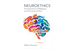 Neuroethics: The Implications of Mapping and Changing the Brain