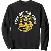 Cobra Kai Kicks Get the Chicks Sweatshirt