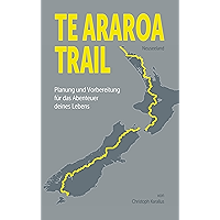 Te Araroa Trail: Planung und Vorbereitung des Abenteuers deines Lebens (German Edition) book cover Te Araroa Trail: Planung und Vorbereitung des Abenteuers deines Lebens (German Edition) book cover