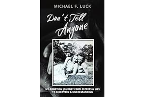 Don't Tell Anyone: My Adoption Journey from Secrets & Lies to Discovery & Understanding