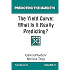 The Yield Curve: What Is It Really Predicting? (Predicting the Markets Topical Study Book 1) (English Edition)