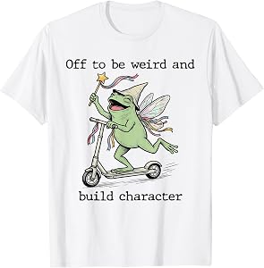Funny Off to Be Weird and Build Character Fairy Frog Scooter T-Shirt