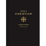 To Be a Christian: An Anglican Catechism (Approved Edition)