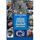 The Great Story of Penn State Football 2025 Update: From the beginning of football to the James Franklin era