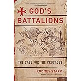 God's Battalions: The Case for the Crusades