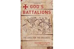 God's Battalions: The Case for the Crusades