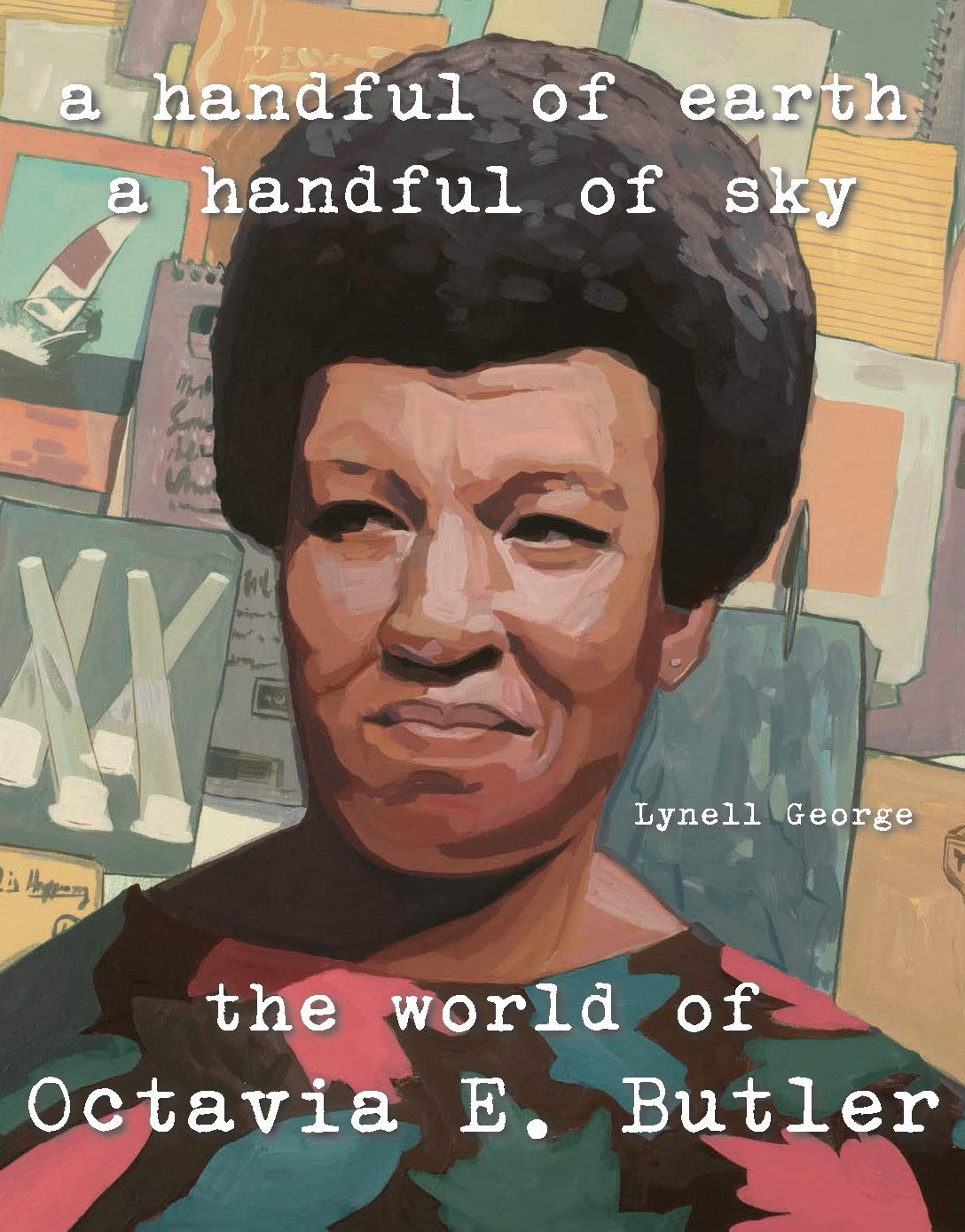 A Handful Of Earth A Handful Of Sky The World Of Octavia Butler George Lynell 9781626400634 Amazon Com Books