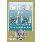 The Creature from Jekyll Island: A Second Look at the Federal Reserve