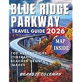 BLUE RIDGE PARKWAY TRAVEL GUIDE 2026: The Perfect Guide to Experiencing America’s Most Breathtaking Mountain Highway.