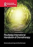 Routledge International Handbook of Dramatherapy (Routledge International Handbooks)