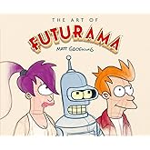 The Art of Futurama: A Visual History of Matt Groening’s Cult Classic Animated Series