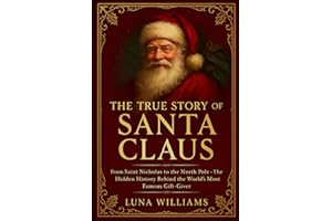 The True Story of Santa Claus: From Saint Nicholas to the North Pole – The Hidden History Behind the World’s Most Famous Gift
