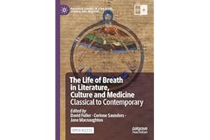 The Life of Breath in Literature, Culture and Medicine: Classical to Contemporary (Palgrave Studies in Literature, Science an