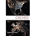 Cached: Decoding the Internet in Global Popular Culture (Critical Cultural Communication, 23)