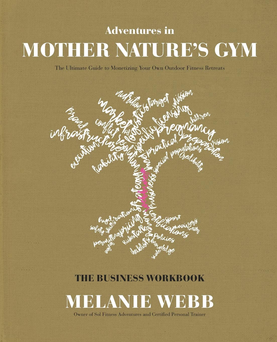 outdoor adventure retreats on Amazon Com Adventures In Mother Nature S Gym The Business Workbook The Ultimate Guide To Monetizing Your Own Outdoor Fitness Retreats 9781730704055 Webb Melanie Books