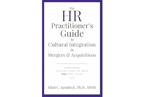 The HR Practitioner's Guide to Cultural Integration in Mergers & Acquisitions: Overcoming Culture Clash to Drive M&A Deal Val