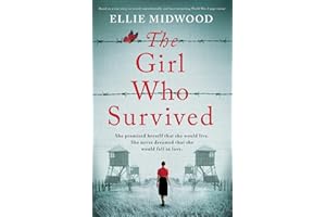 The Girl Who Survived: Based on a true story, an utterly unputdownable and heart-wrenching World War 2 page-turner