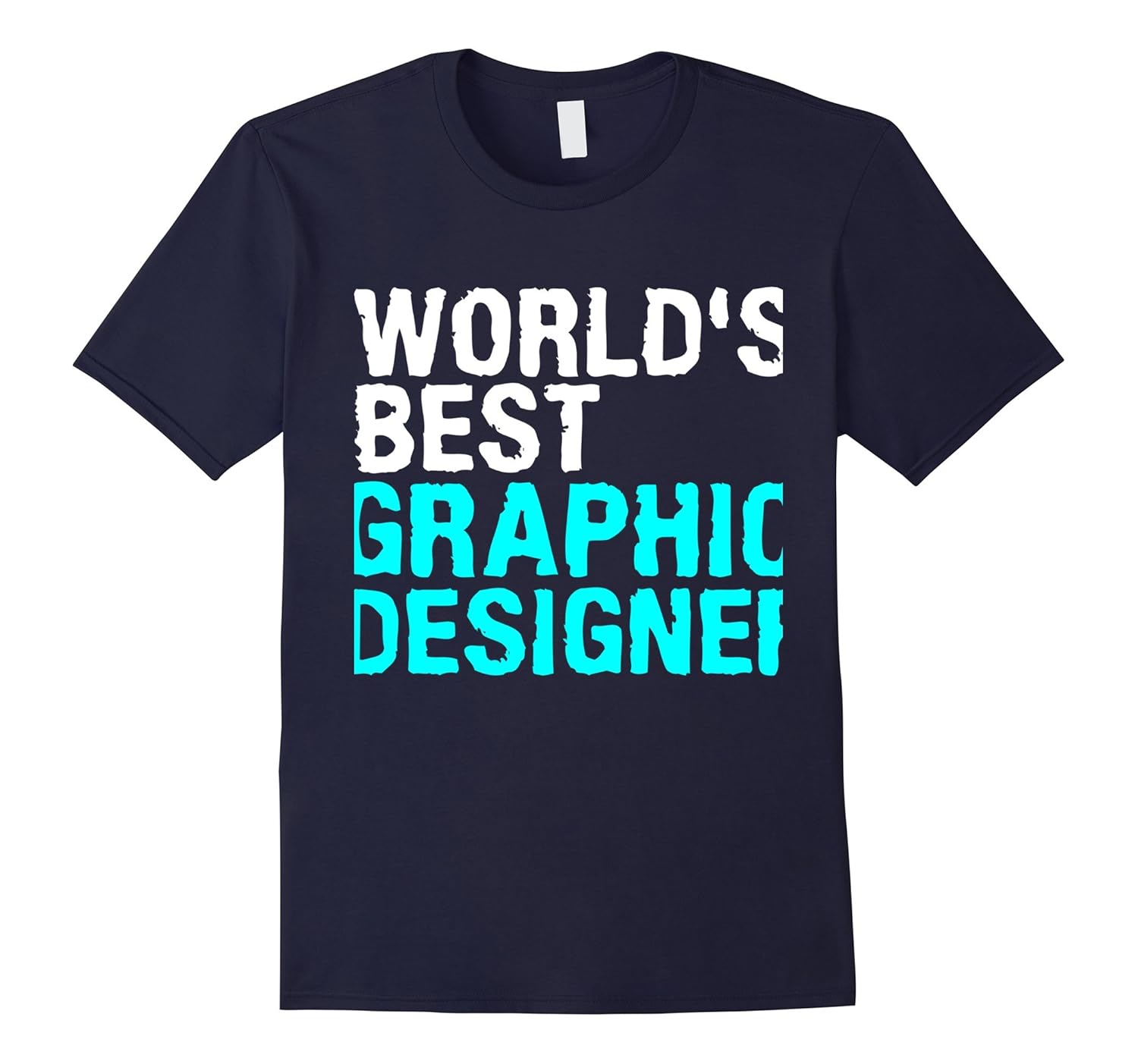 Funny Sarcastic Graphic Designer T Shirt World's Best-ANZ