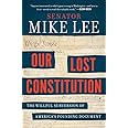 Our Lost Constitution: The Willful Subversion of America's Founding Document