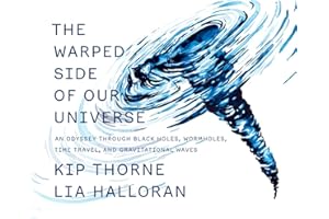 The Warped Side of Our Universe: An Odyssey through Black Holes, Wormholes, Time Travel, and Gravitational Waves