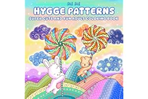 Hygge Patterns - Super Cute and Fun Adult Coloring Book: Featuring Adorable Animal Characters Engaging in Relaxation, Mindfulness, and Stress Relief ... World of Mandalas and Cozy Zen Patterns