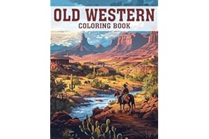 Old Western Coloring Book: Wild West Landscapes Coloring Pages Cowboys, Horses, Mountains, Cattle Drives, Stagecoaches, Rivers, And More Illustrations For Teens, Adults