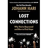 Lost Connections: Why You’re Depressed and How to Find Hope